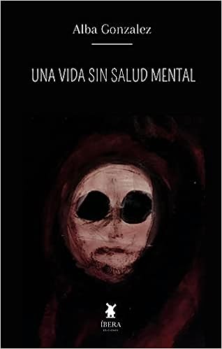 «Una vida sin salud mental» de Alba Gonzalez
