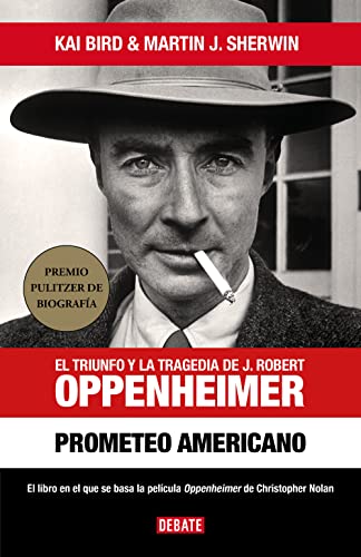 «Prometeo americano: El triunfo y la tragedia de J. Robert Oppenheimer» de Kai Bird