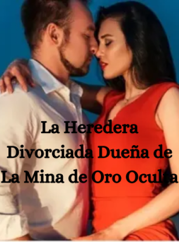 «La Heredera Divorciada Dueña de La Mina de Oro Oculta» de Vera Whitehead