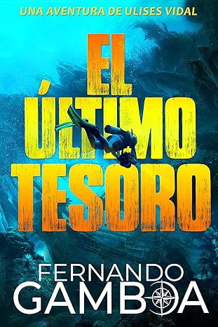 «EL ÚLTIMO TESORO: Una aventura de Ulises Vida» de Fernando Gamboa