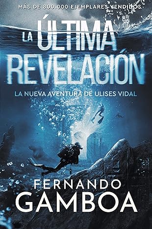 «LA ÚLTIMA REVELACIÓN (Las aventuras de Ulises Vidal nº 3)» de Fernando Gamboa