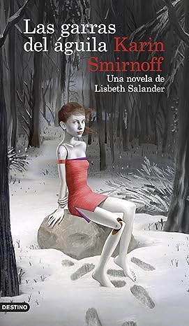 «Las garras del águila: una novela de Lisbeth Salander (Serie Millennium)» de Karin Smirnoff