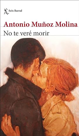 «No te veré morir» de Antonio Muñoz Molina