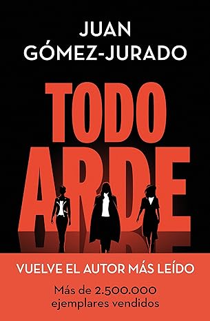 «Todo arde» de Juan Gómez-Jurado