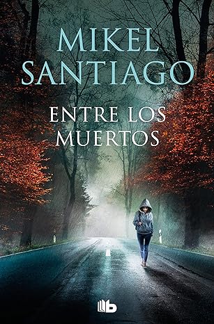 «Entre los muertos (Trilogía de Illumbe 3)» de Mikel Santiago
