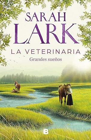 «La veterinaria. Grandes sueños» de Sarah Lark