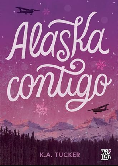 «Alaska contigo» de K. A. Tucker