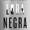 «Loba negra (Antonia Scott 2)» de Juan Gómez-Jurado