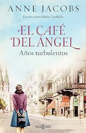«El Café del Ángel. Años turbulentos» de Anne Jacobs