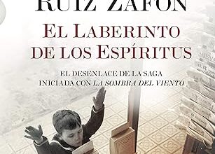 «El Laberinto de los Espíritus» de Carlos Ruiz Zafón