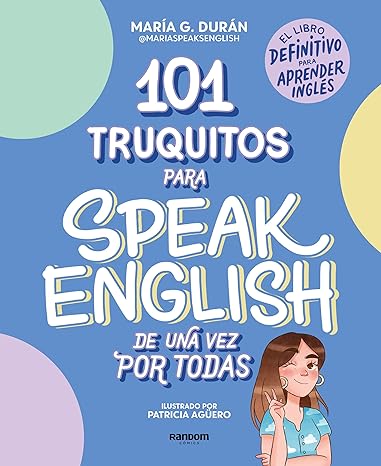 «101 truquitos para speak English de una vez por todas: El libro definitivo para aprender inglés» de María G. Durán