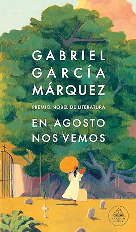 «En agosto nos vemos» de Gabriel García Márquez