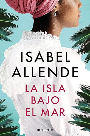 «La isla bajo el mar» de Isabel Allende