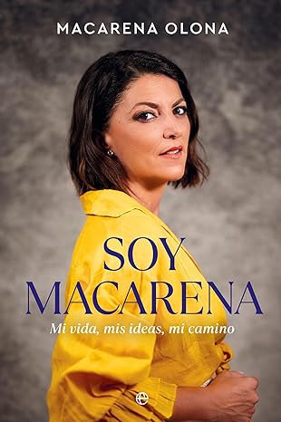 «Soy Macarena: Mi vida, mis ideas, mi camino» de Macarena Olona