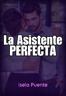 «La asistente perfecta» de Isela Puente