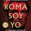 «Roma soy yo: La verdadera historia de Julio César» de Santiago Posteguillo