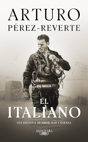 «El italiano: una novela de amor, mar y guerra» de Arturo Pérez-Reverte