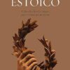«Cómo ser un estoico: Utilizar la filosofía antigua para vivir una vida moderna» de Massimo Pigliucci