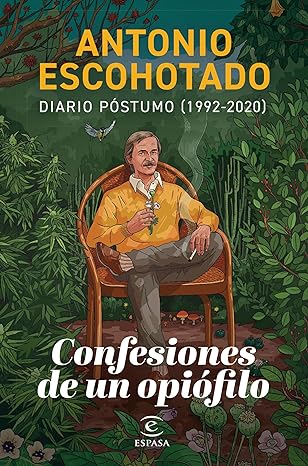 «Confesiones de un opiófilo: Diario póstumo (1992-2020)» de Antonio Escohotado