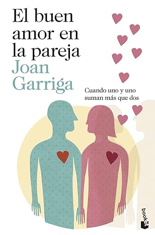«El buen amor en la pareja: Cuando uno y uno suman más que dos» de Joan Garriga