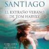 «El extraño verano de Tom Harvey» de Mikel Santiago