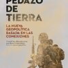 «Por un pedazo de tierra: La nueva geopolítica basada en las conexiones» de Yago Rodríguez Rodríguez