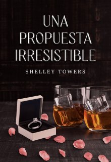 «Una propuesta irresistible» de Shelley Towers