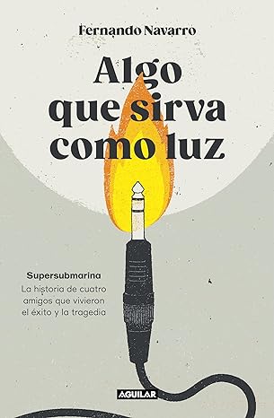 «Algo que sirva como luz: Supersubmarina» de Fernando Navarro